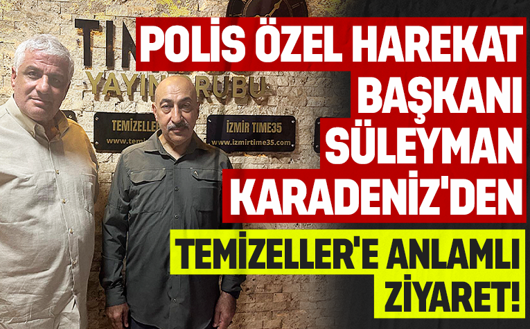 Özel Harekat Başkanı Süleyman Karadeniz’den Temizeller’e Anlamlı Ziyaret