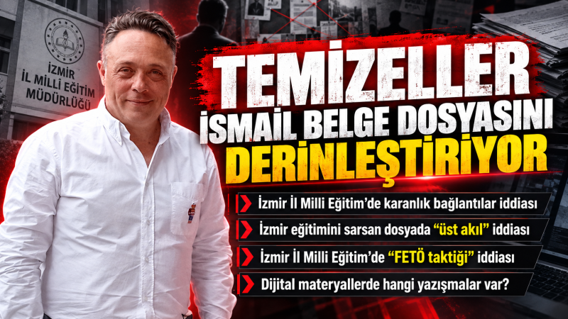 TEMİZELLER GÜNDEME TAŞIDI: İzmir eğitiminde mektup, dijital kayıtlar ve kumpas iddiası